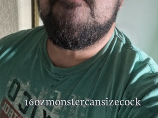 16ozmonstercansizecock