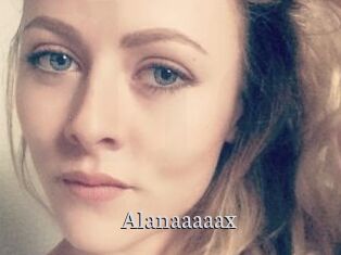 Alanaaaaax