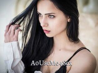 A0UseMe4Sex