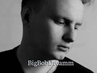 BigBobDreamm