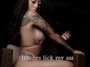 Bitches_lick_my_ass
