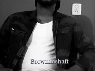 Brownmshaft