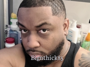 Bignthick85