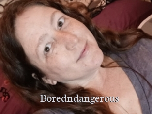 Boredndangerous