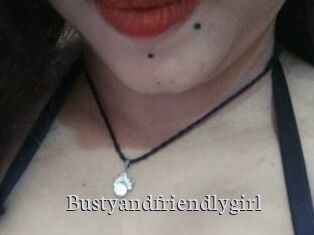 Bustyandfriendlygirl