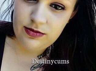 Destinycums