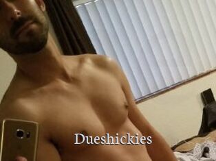 Dueshickies