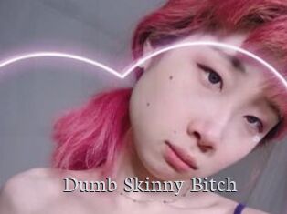 Dumb_Skinny_Bitch