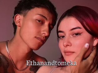 Ethanandtomeka