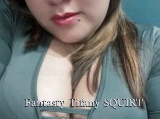 Fantasty_Tifany_SQUIRT