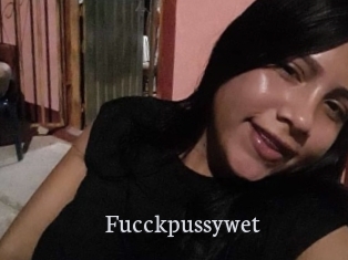 Fucckpussywet