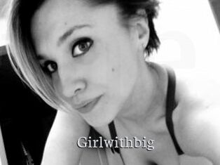 Girlwithbig