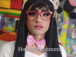 Hotsexybigcumxxx