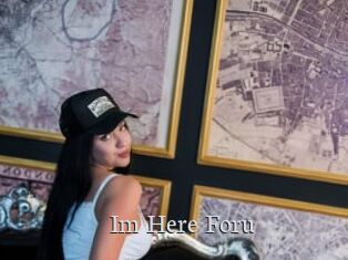 Im_Here_Foru