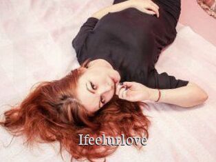 Ifeelurlove