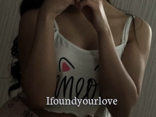 Ifoundyourlove