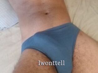 Iwonttell