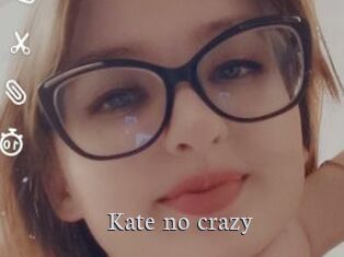Kate_no_crazy