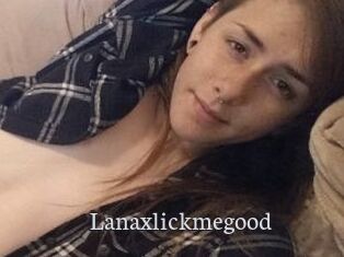 Lanaxlickmegood