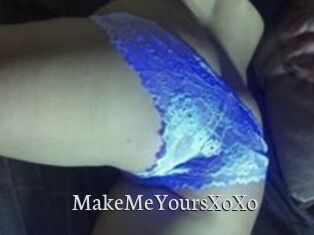MakeMeYoursXoXo