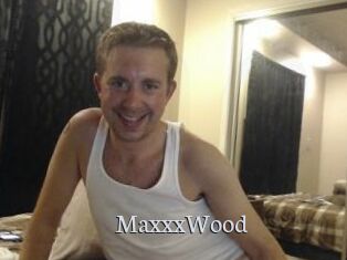 MaxxxWood