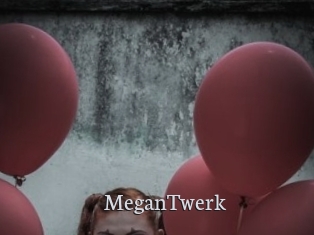 MeganTwerk