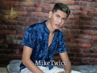 MikeTwice
