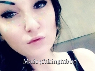 Made4fukingtaboo