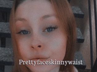 Prettyfaceskinnywaist