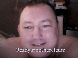 Ready_or_not_here_i_cum