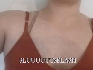SLUUUUUTSPLASH_