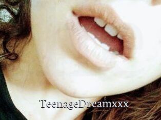 TeenageDreamxxx