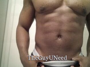 TheGuyUNeed
