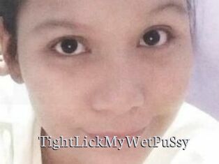 TightLickMyWetPuSsy