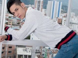 TommBigger