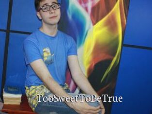 TooSweetToBeTrue