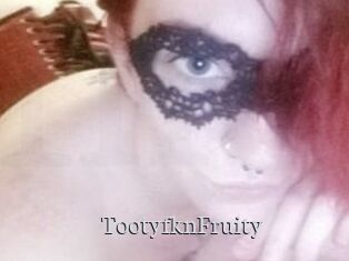 TootyfknFruity
