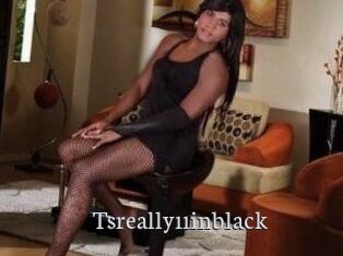 Tsreally11inblack