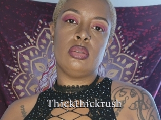 Thickthickrush