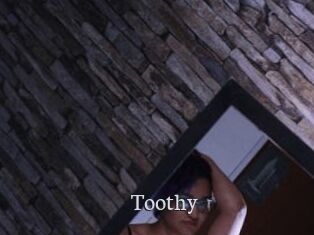Toothy