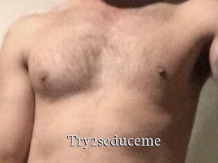 Try2seduceme