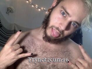Trynot2cum96