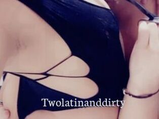 Twolatinanddirty