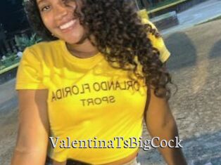 ValentinaTsBigCock