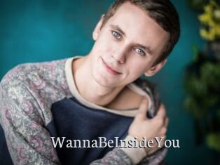 WannaBeInsideYou