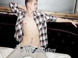 WhaaatIsBoy