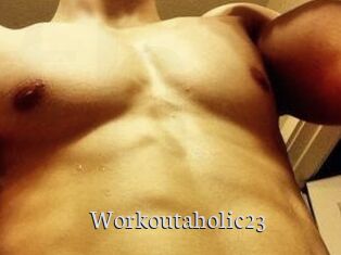 Workoutaholic23