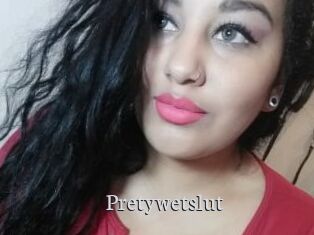Pretywetslut