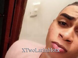 XTwoLatinHotx