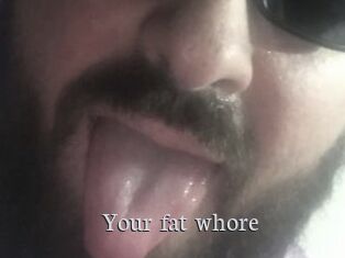 Your_fat_whore